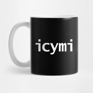 ICYMI Minimal White Text Typography Mug